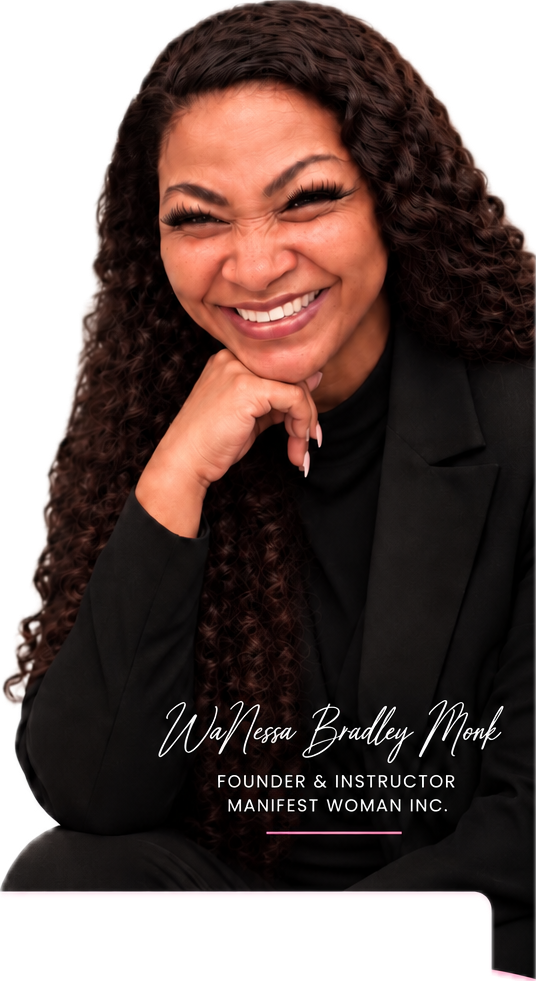 WaNessa B. Monk, founder and instructor of MANIFEST Woman Inc.